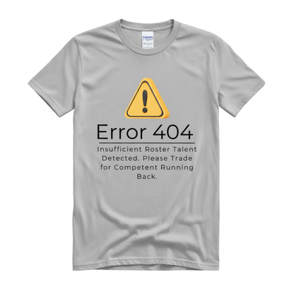 "error 404 - Insufficient Roster Talent" Funny Fantasy Football T-Shirt